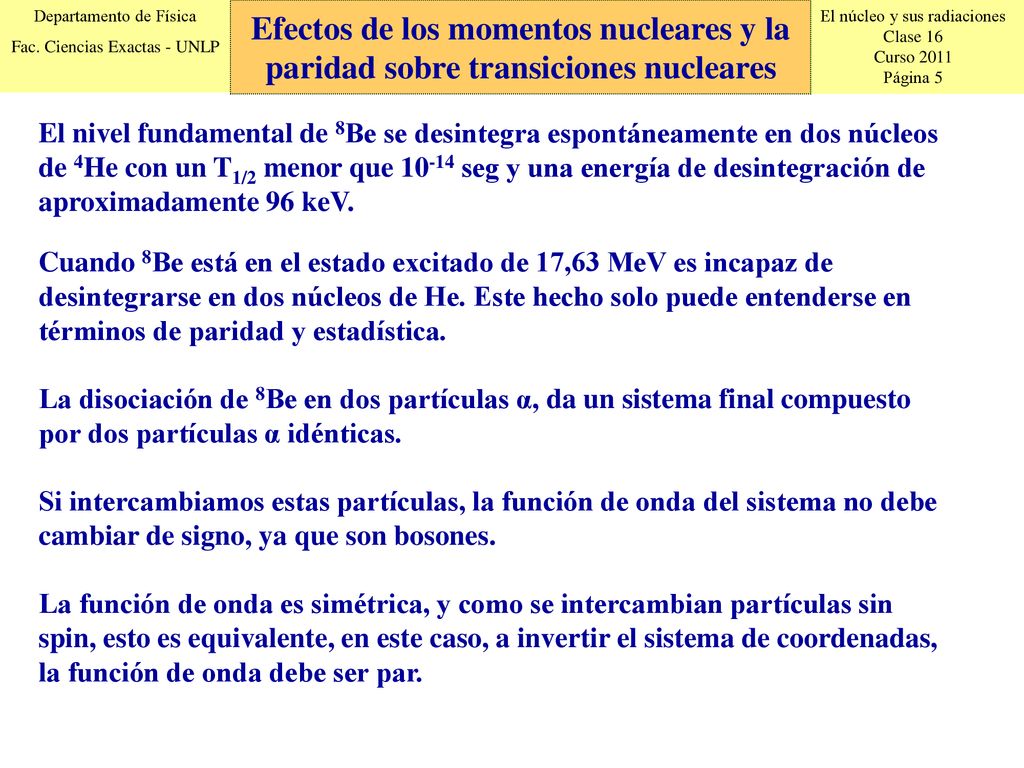 Efectos de los momentos nucleares y la paridad sobre transiciones nucleares