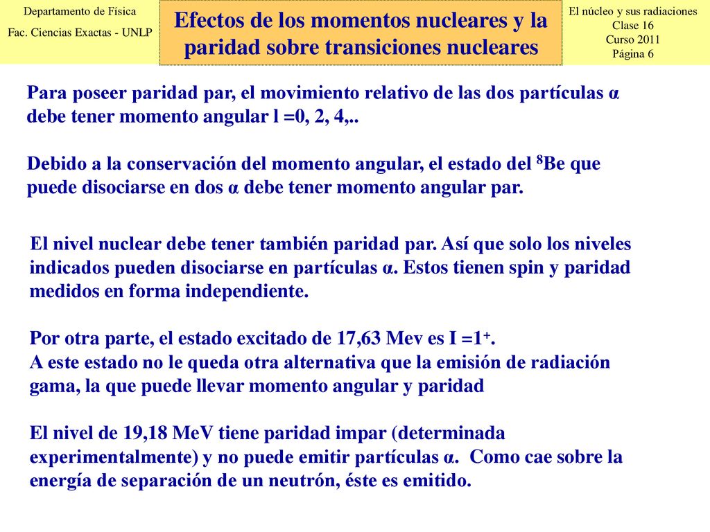 Efectos de los momentos nucleares y la paridad sobre transiciones nucleares