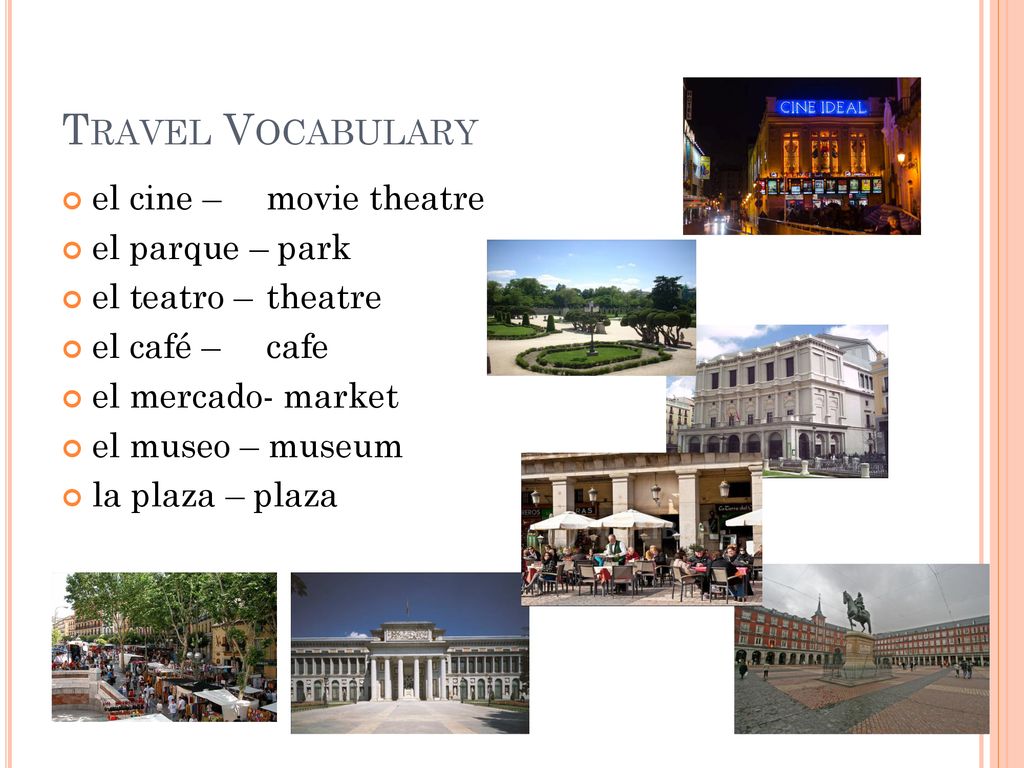 Travel Vocabulary el cine – movie theatre el parque – park