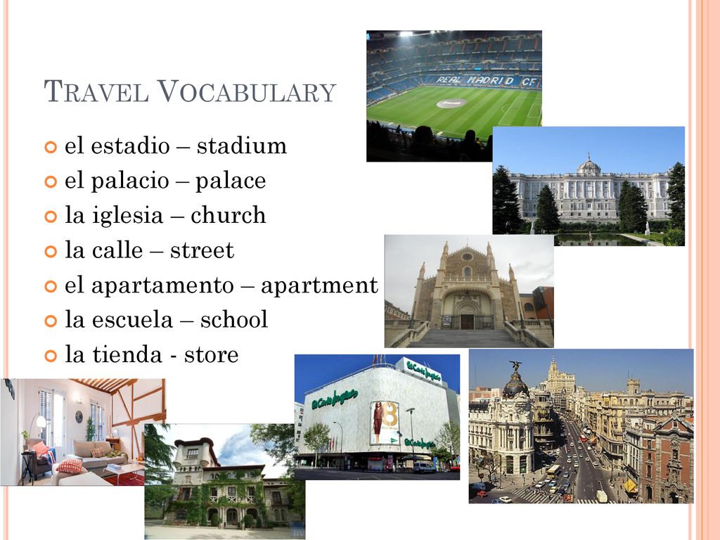 Travel Vocabulary el estadio – stadium el palacio – palace