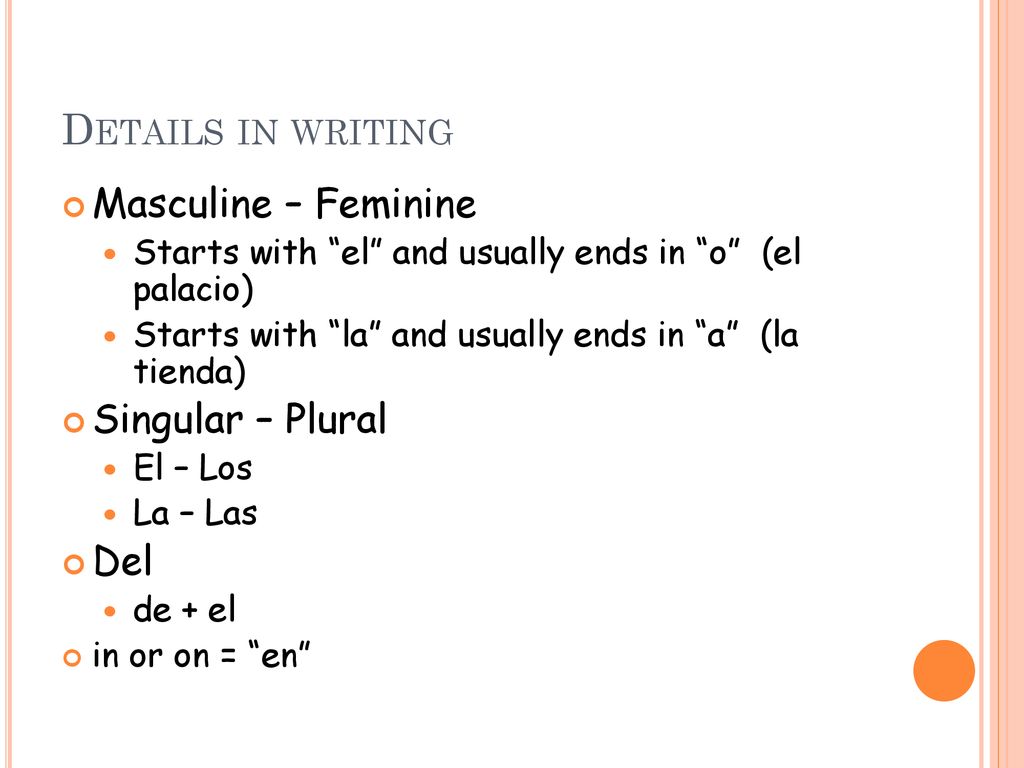 Details in writing Masculine – Feminine Singular – Plural Del