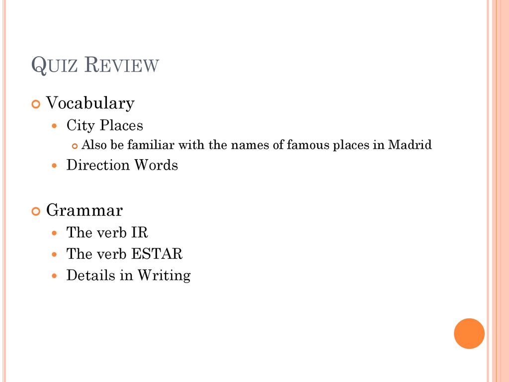 Quiz Review Vocabulary Grammar City Places Direction Words The verb IR