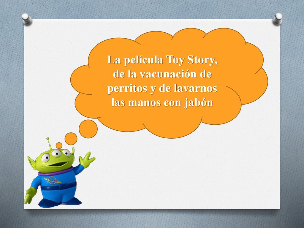 La película Toy Story, de la vacunación de perritos y de lavarnos las manos con jabón