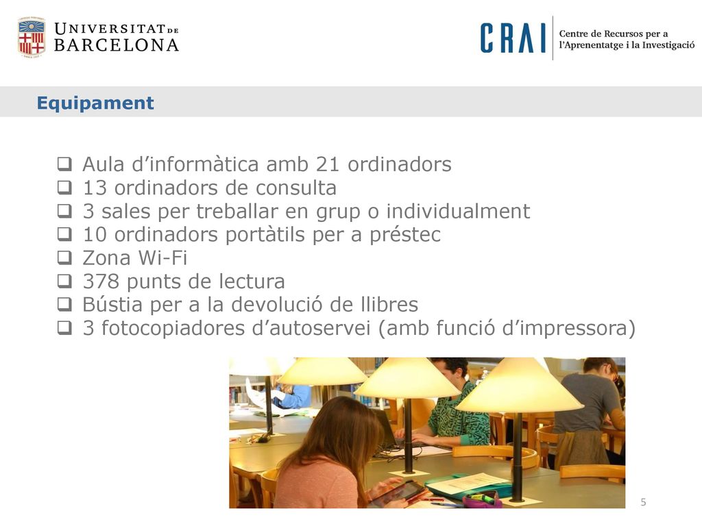 Equipament Aula d’informàtica amb 21 ordinadors. 13 ordinadors de consulta. 3 sales per treballar en grup o individualment.