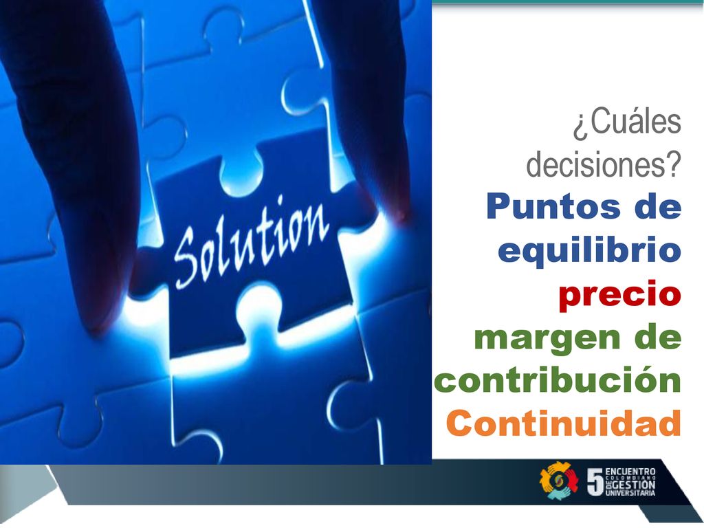 ¿Cuáles decisiones Puntos de equilibrio precio margen de contribución Continuidad