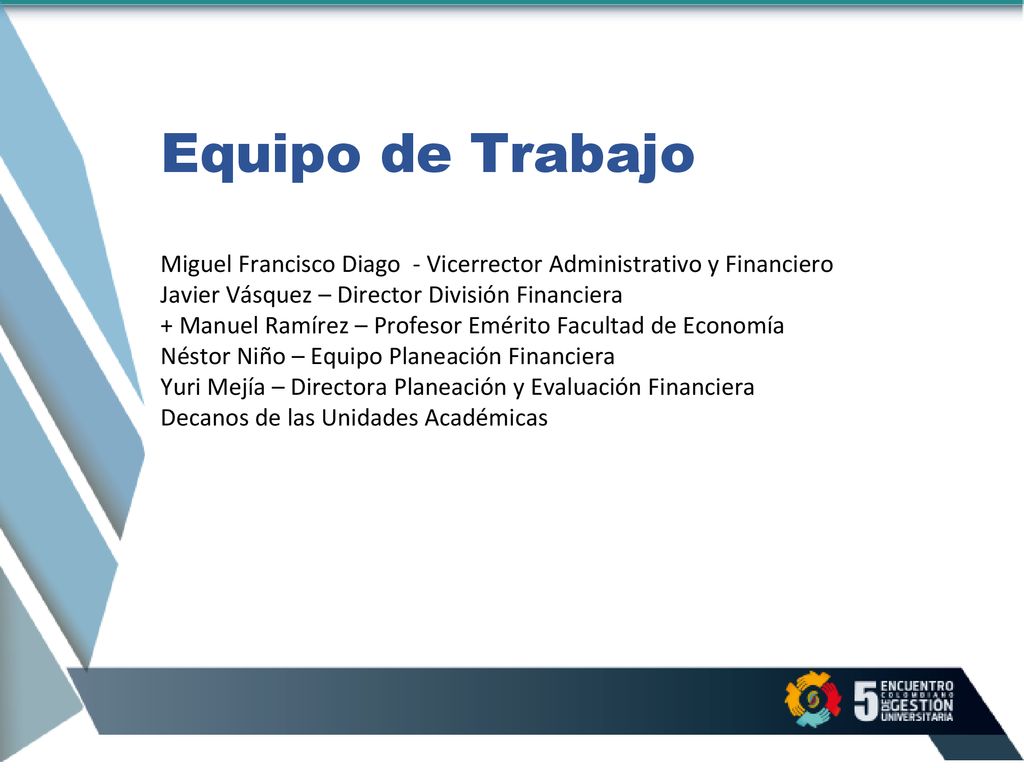 Equipo de Trabajo Miguel Francisco Diago - Vicerrector Administrativo y Financiero. Javier Vásquez – Director División Financiera.