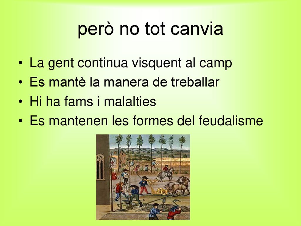 però no tot canvia La gent continua visquent al camp
