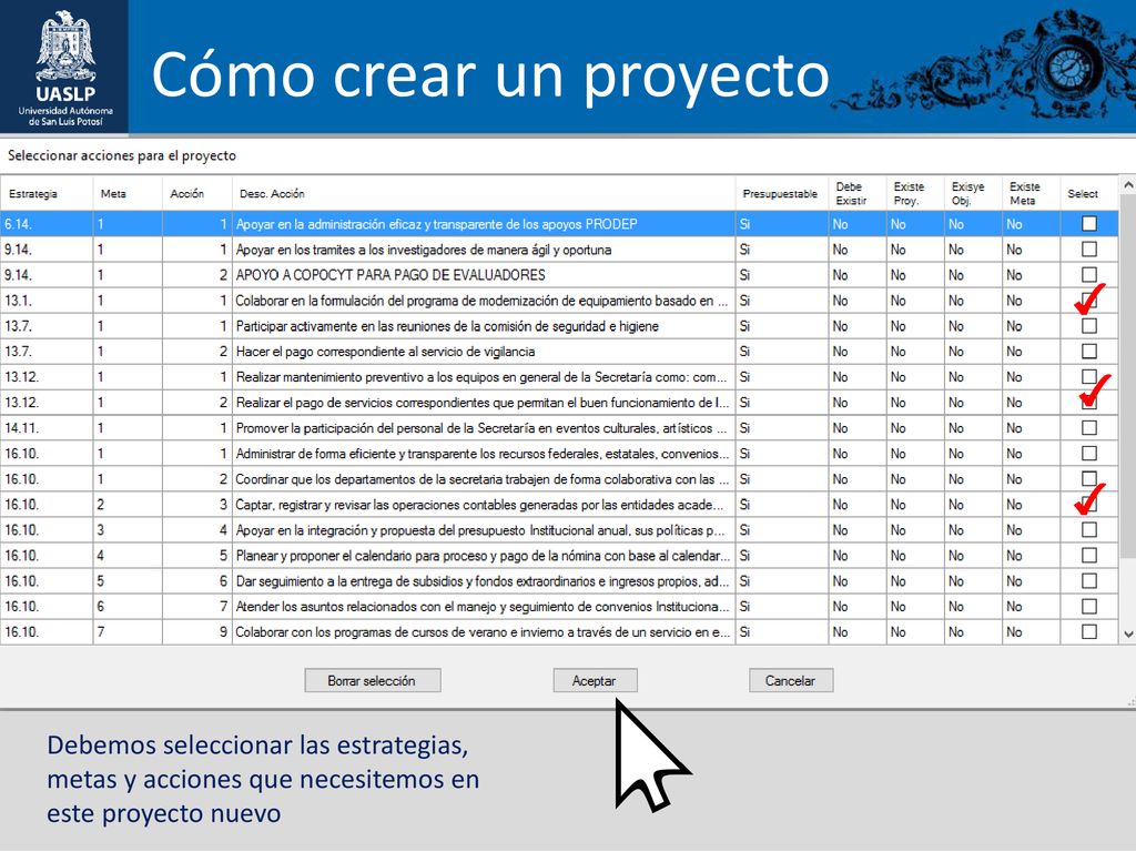 Cómo crear un proyecto Debemos seleccionar las estrategias, metas y acciones que necesitemos en este proyecto nuevo.