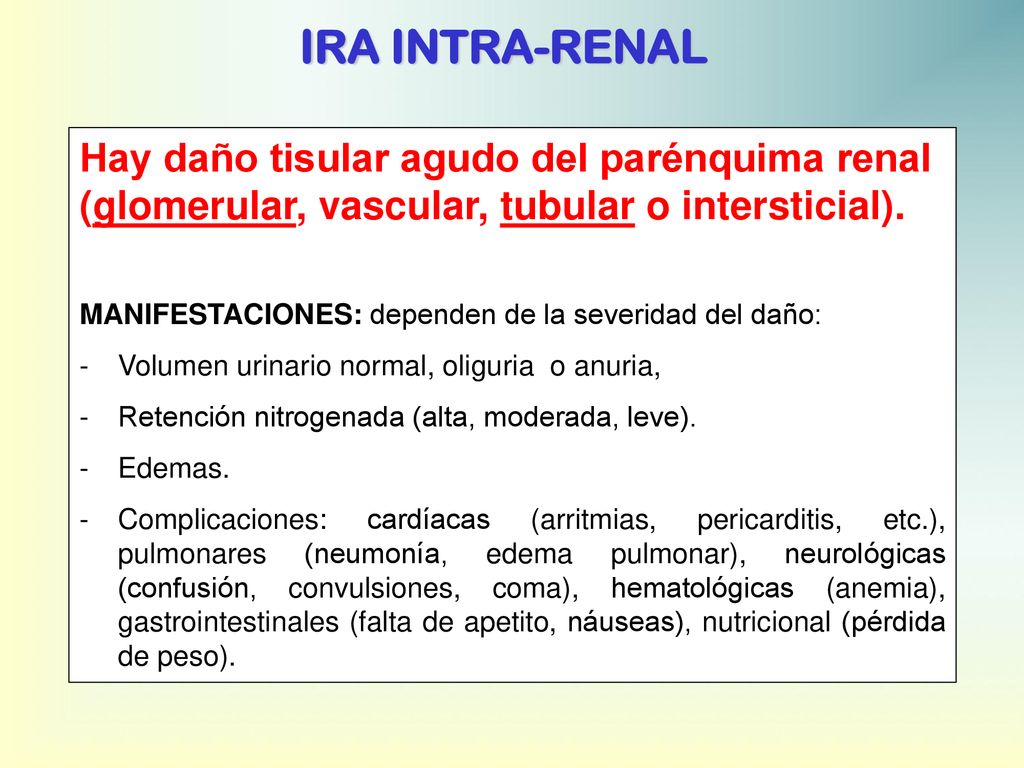 IRA INTRA-RENAL Hay daño tisular agudo del parénquima renal (glomerular, vascular, tubular o intersticial).