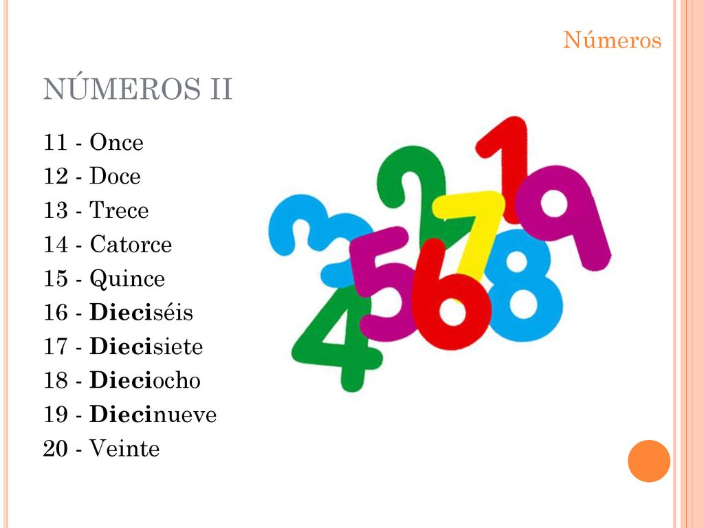 NÚMEROS II Números 11 - Once 12 - Doce 13 - Trece 14 - Catorce