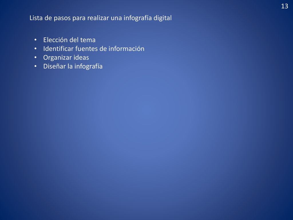 13 Lista de pasos para realizar una infografía digital. Elección del tema. Identificar fuentes de información.