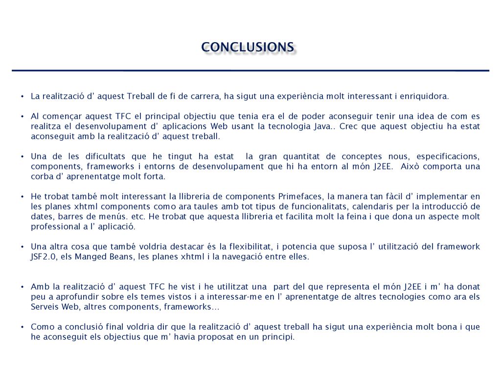 CONCLUSIONS La realització d’ aquest Treball de fi de carrera, ha sigut una experiència molt interessant i enriquidora.