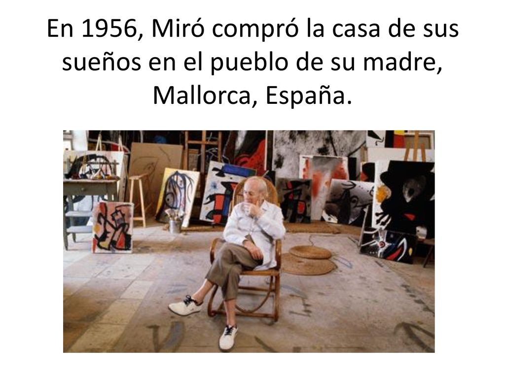 En 1956, Miró compró la casa de sus sueños en el pueblo de su madre, Mallorca, España.