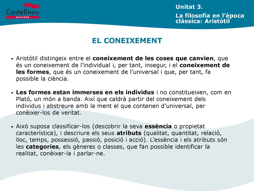 EL CONEIXEMENT Unitat 3. La filosofia en l’època clàssica: Aristòtil