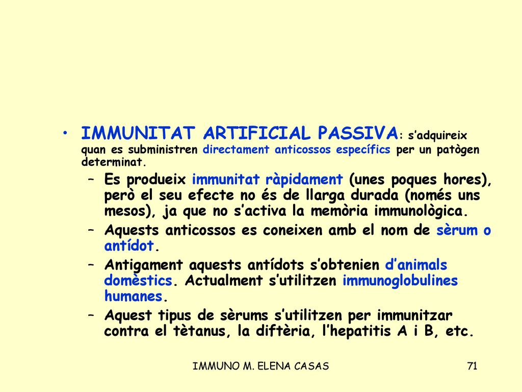 IMMUNITAT ARTIFICIAL PASSIVA: s’adquireix quan es subministren directament anticossos específics per un patògen determinat.