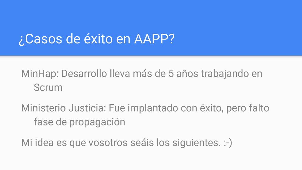 ¿Casos de éxito en AAPP MinHap: Desarrollo lleva más de 5 años trabajando en Scrum.
