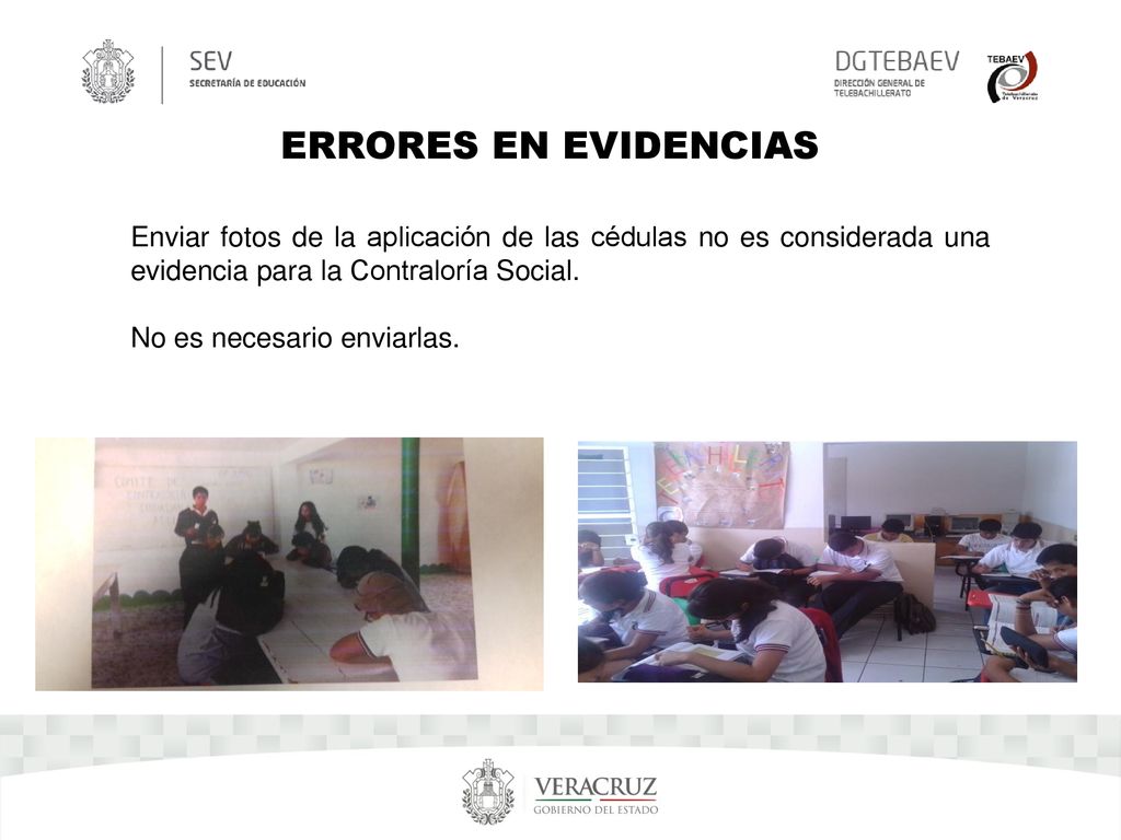 ERRORES EN EVIDENCIAS Enviar fotos de la aplicación de las cédulas no es considerada una evidencia para la Contraloría Social.