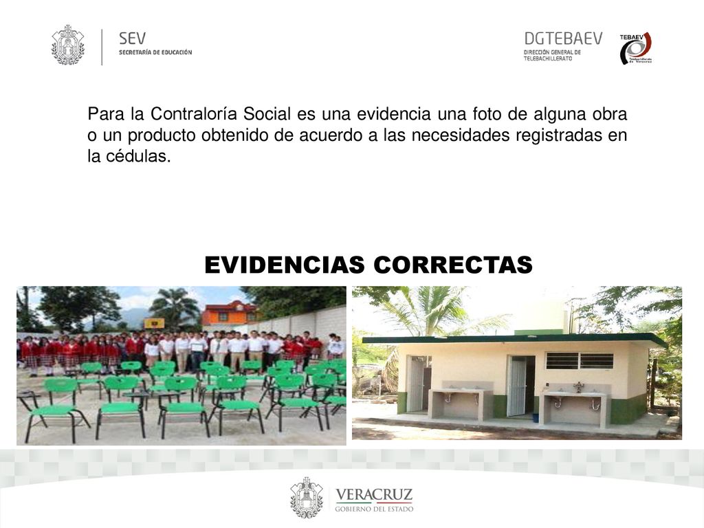 Para la Contraloría Social es una evidencia una foto de alguna obra o un producto obtenido de acuerdo a las necesidades registradas en la cédulas.