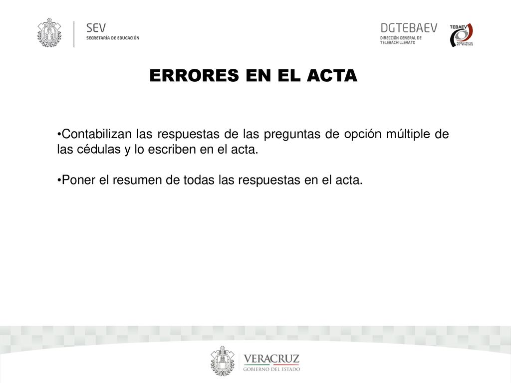 ERRORES EN EL ACTA Contabilizan las respuestas de las preguntas de opción múltiple de las cédulas y lo escriben en el acta.
