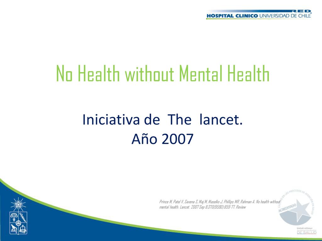No Health without Mental Health Iniciativa de The lancet. Año 2007
