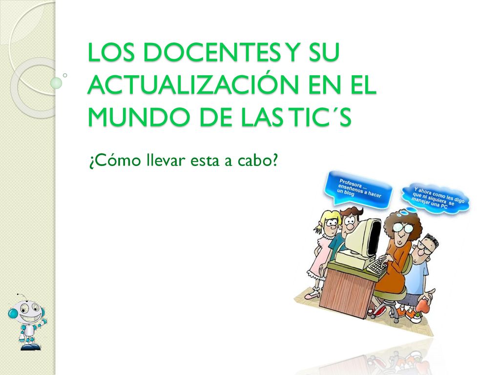 LOS DOCENTES Y SU ACTUALIZACIÓN EN EL MUNDO DE LAS TIC´S