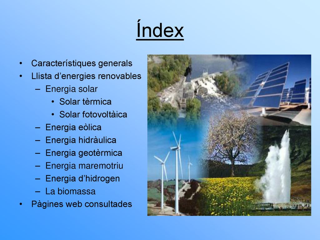 Índex Característiques generals Llista d’energies renovables