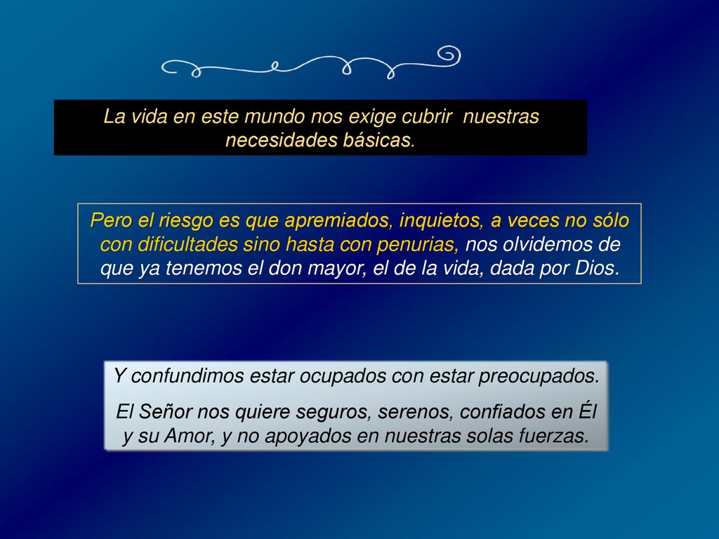 La vida en este mundo nos exige cubrir nuestras necesidades básicas.