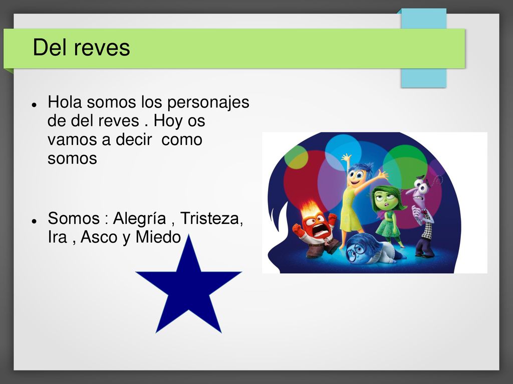 Del reves Hola somos los personajes de del reves .