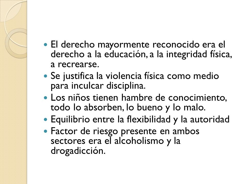 El derecho mayormente reconocido era el derecho a la educación, a la integridad física, a recrearse.