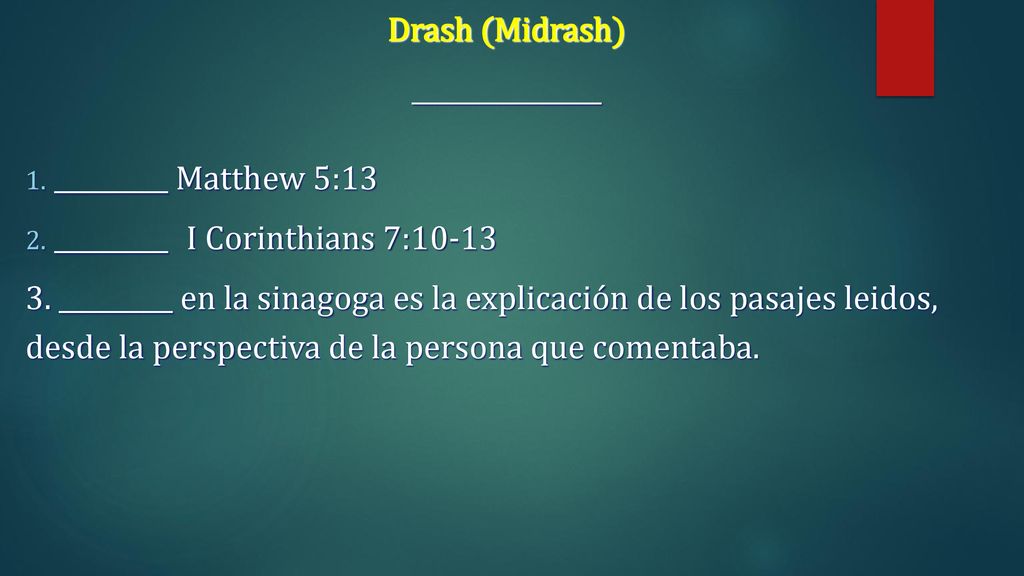 Drash (Midrash) _______________. _________ Matthew 5:13. _________ I Corinthians 7: