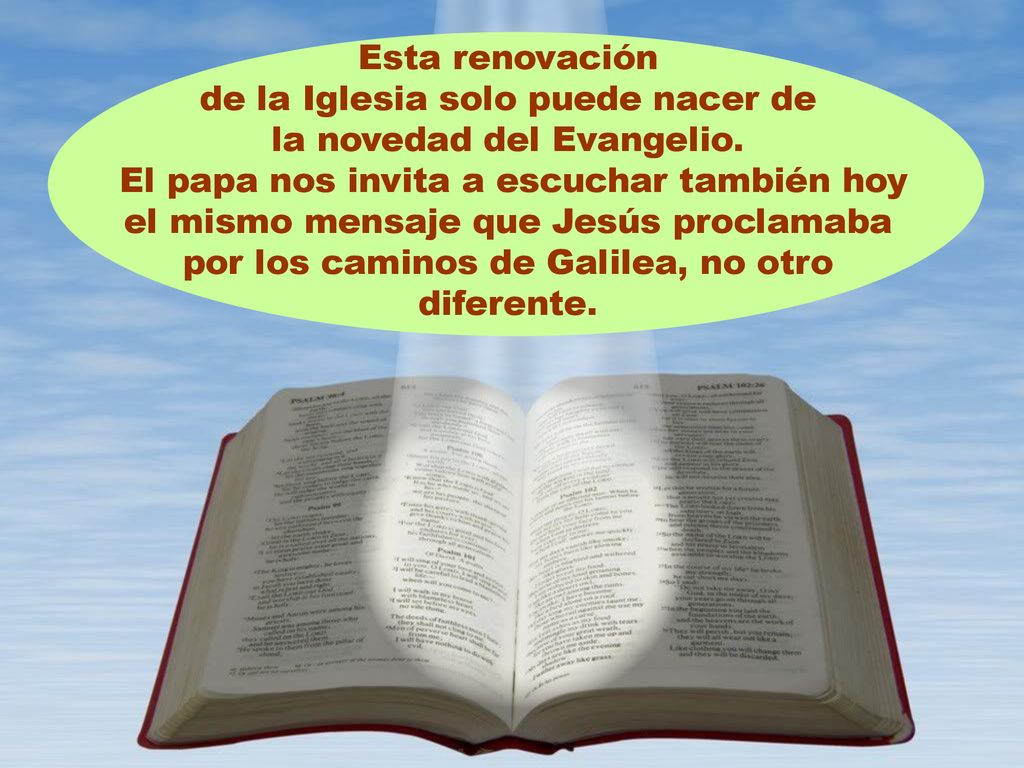 de la Iglesia solo puede nacer de la novedad del Evangelio.