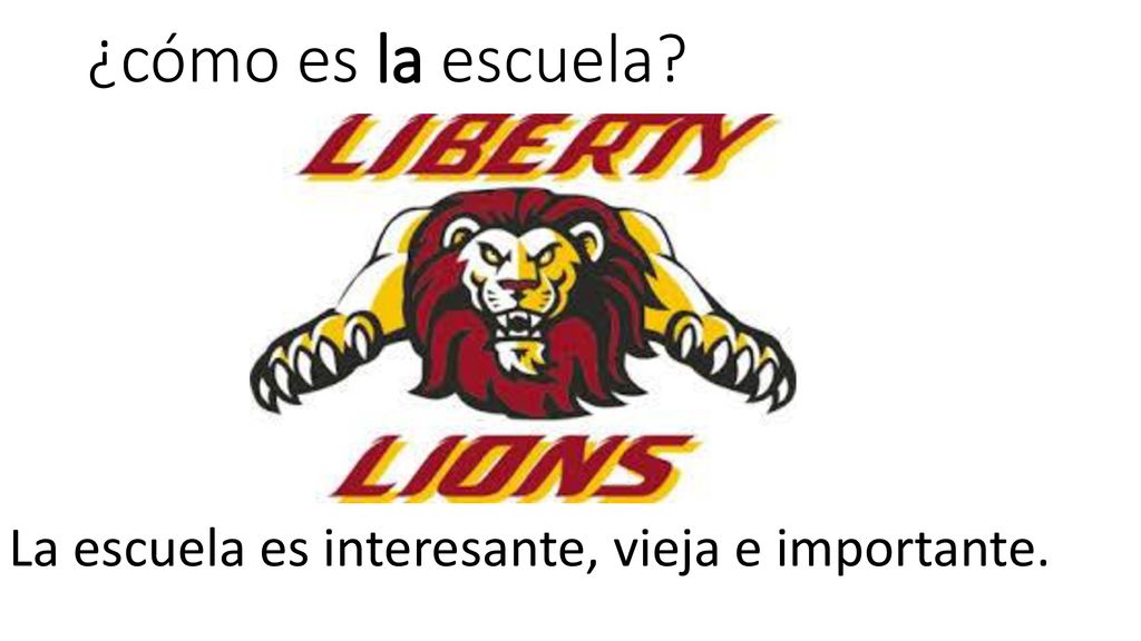¿cómo es la escuela La escuela es interesante, vieja e importante.