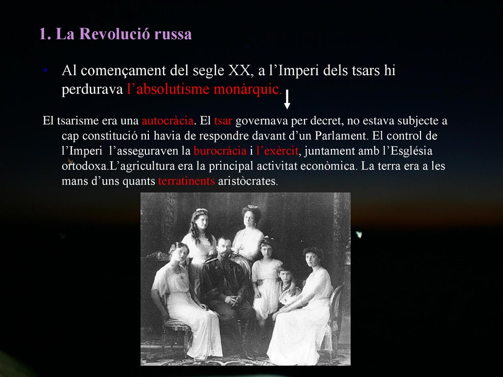 1. La Revolució russa Al començament del segle XX, a l’Imperi dels tsars hi perdurava l’absolutisme monàrquic.