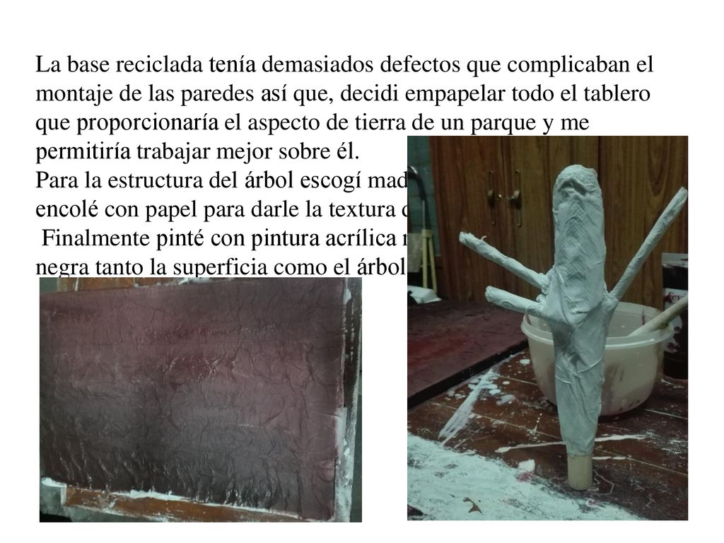 La base reciclada tenía demasiados defectos que complicaban el montaje de las paredes así que, decidi empapelar todo el tablero que proporcionaría el aspecto de tierra de un parque y me permitiría trabajar mejor sobre él.