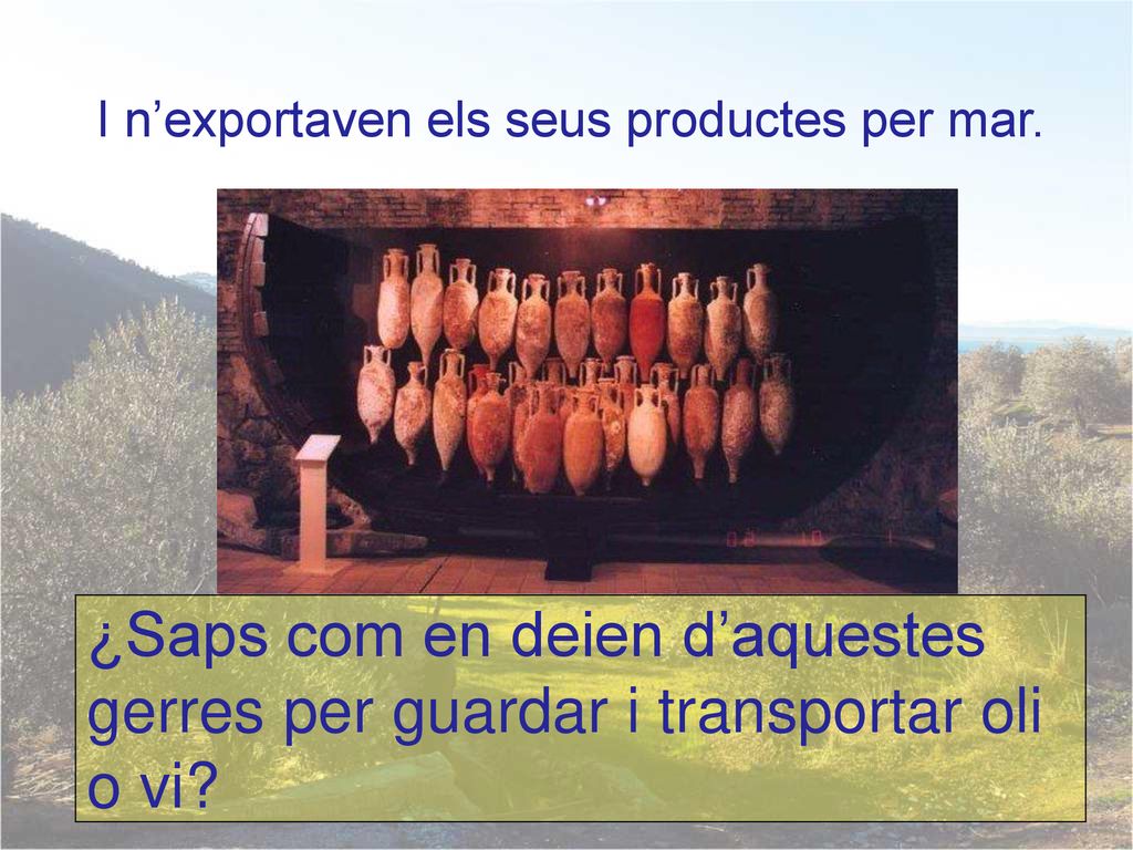 I n’exportaven els seus productes per mar.