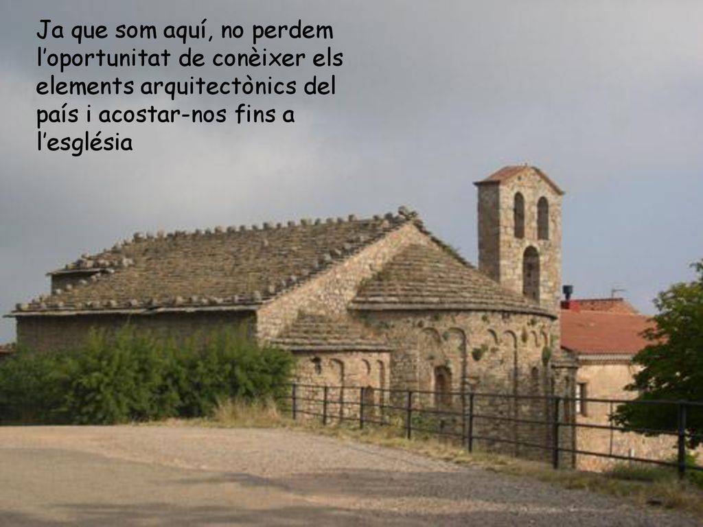 Ja que som aquí, no perdem l’oportunitat de conèixer els elements arquitectònics del país i acostar-nos fins a l’església