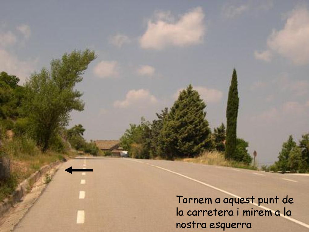 Tornem a aquest punt de la carretera i mirem a la nostra esquerra