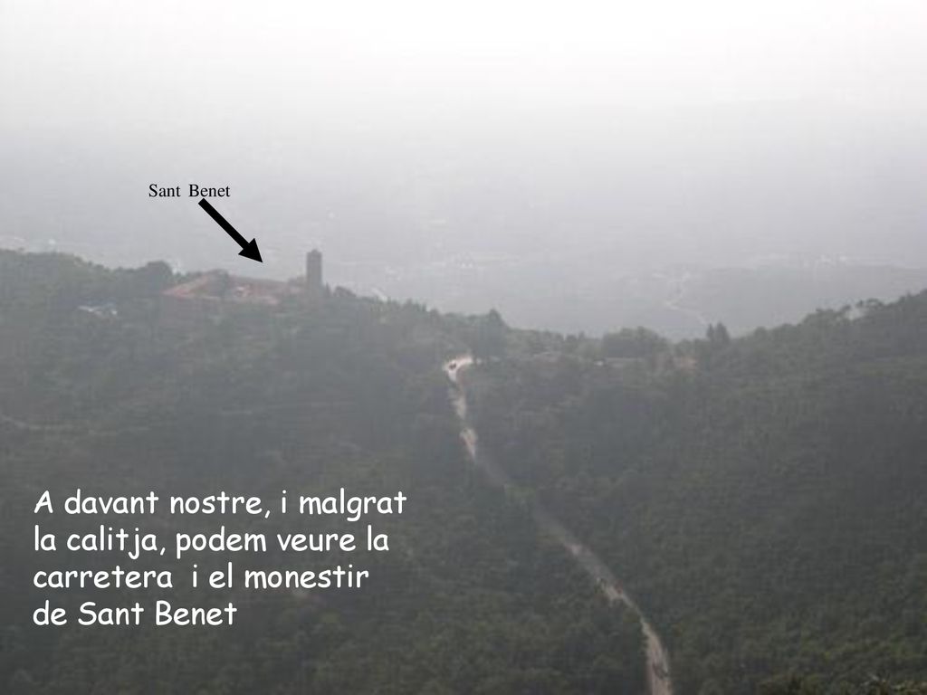 Sant Benet A davant nostre, i malgrat la calitja, podem veure la carretera i el monestir de Sant Benet.