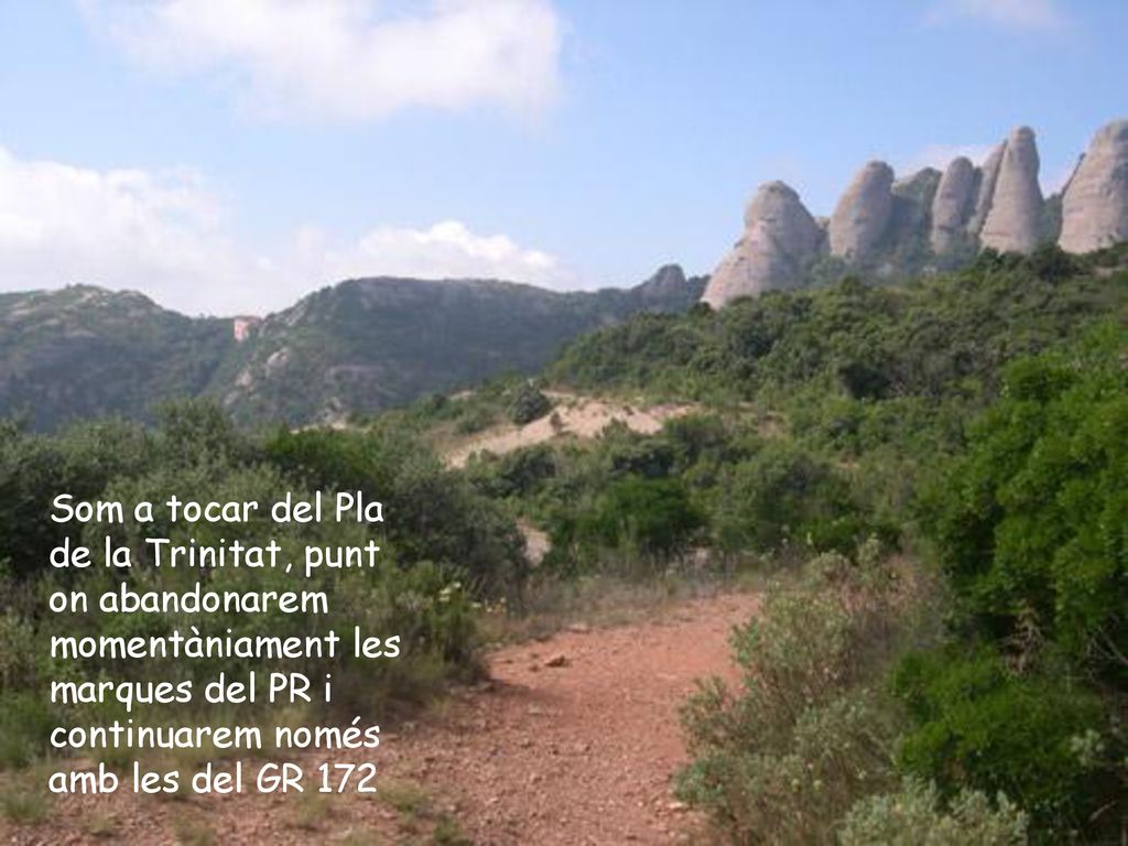 Som a tocar del Pla de la Trinitat, punt on abandonarem momentàniament les marques del PR i continuarem només amb les del GR 172