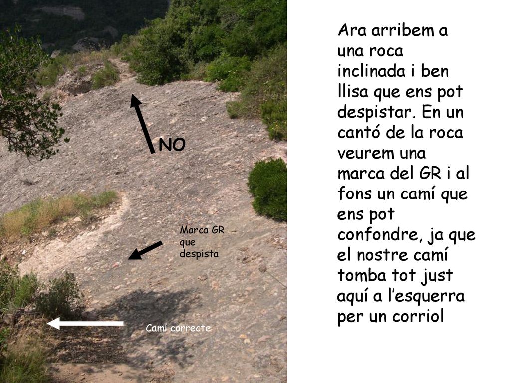 Ara arribem a una roca inclinada i ben llisa que ens pot despistar