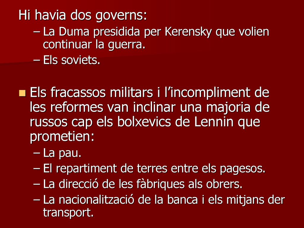 Hi havia dos governs: La Duma presidida per Kerensky que volien continuar la guerra. Els soviets.