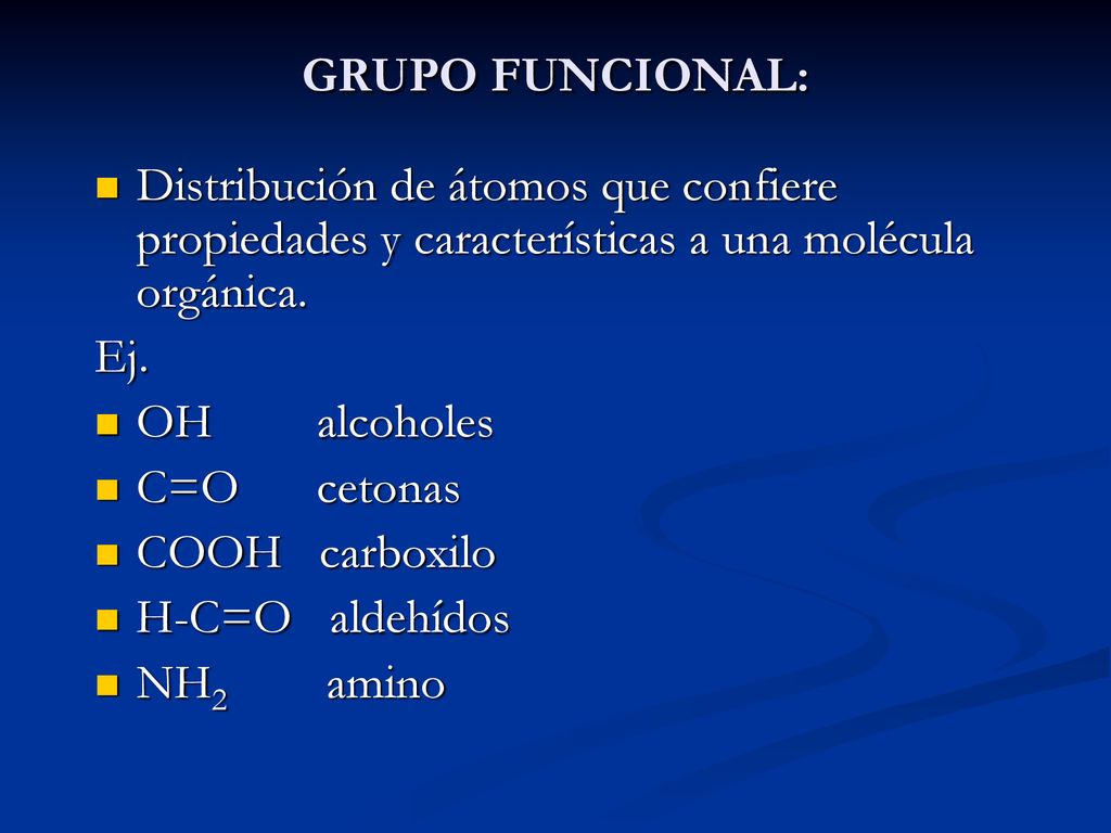 GRUPO FUNCIONAL: Distribución de átomos que confiere propiedades y características a una molécula orgánica.