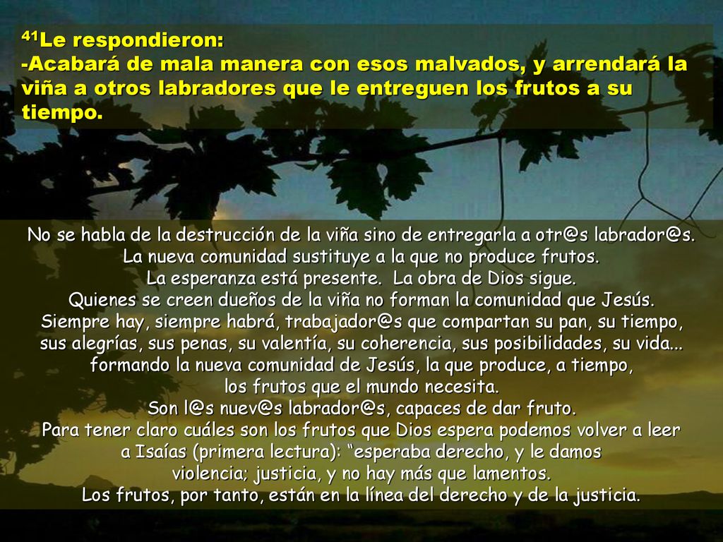 Los frutos, por tanto, están en la línea del derecho y de la justicia.