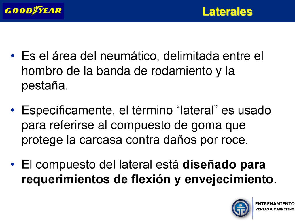 Laterales Es el área del neumático, delimitada entre el hombro de la banda de rodamiento y la pestaña.