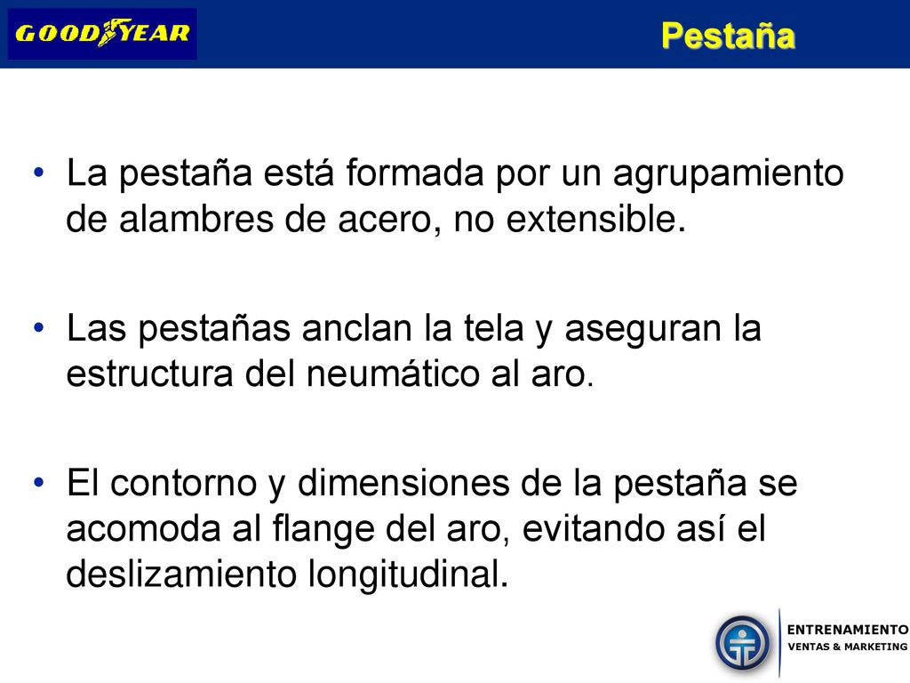Pestaña La pestaña está formada por un agrupamiento de alambres de acero, no extensible.