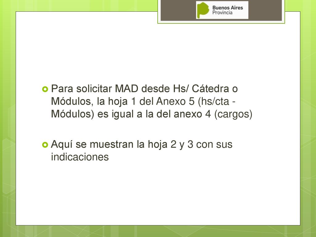 Para solicitar MAD desde Hs/ Cátedra o Módulos, la hoja 1 del Anexo 5 (hs/cta - Módulos) es igual a la del anexo 4 (cargos)