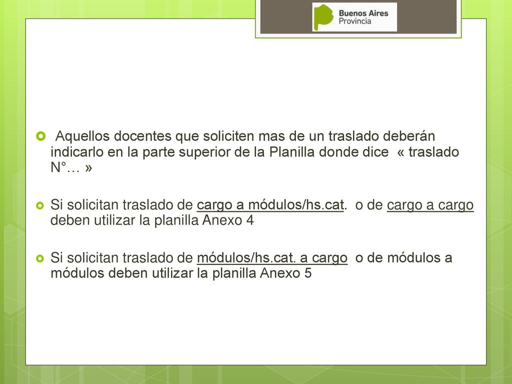 Aquellos docentes que soliciten mas de un traslado deberán indicarlo en la parte superior de la Planilla donde dice « traslado N°… »