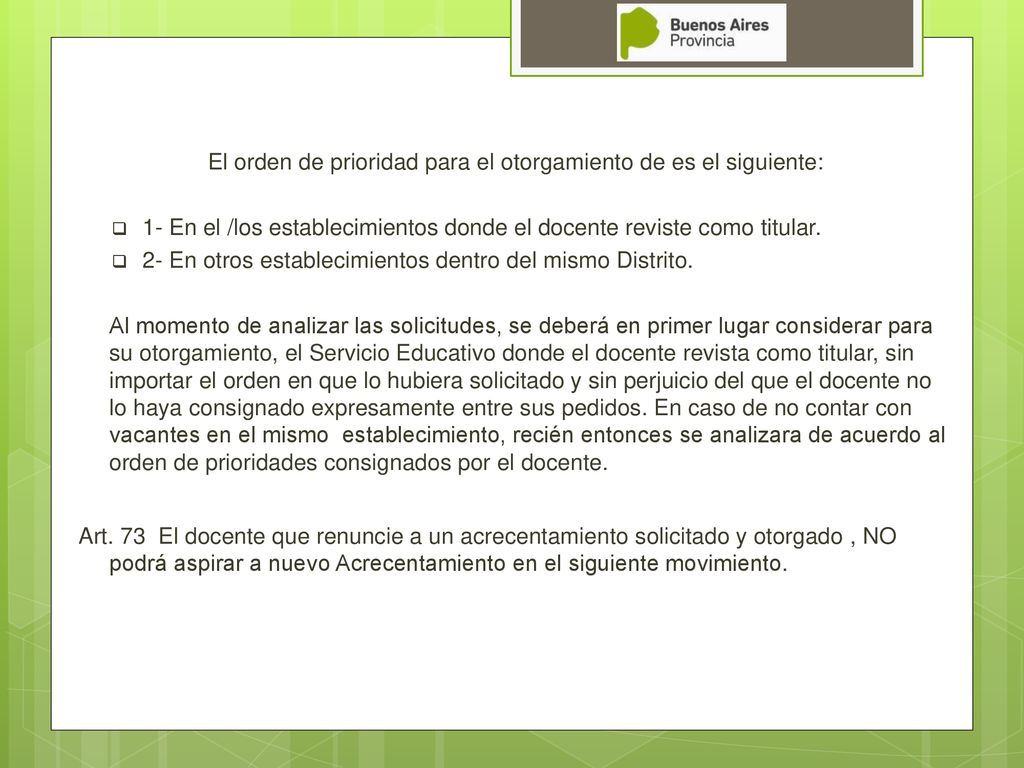 El orden de prioridad para el otorgamiento de es el siguiente: