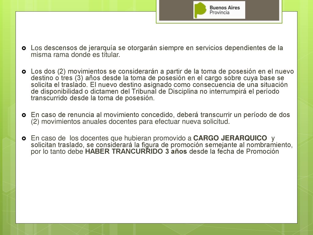 Los descensos de jerarquía se otorgarán siempre en servicios dependientes de la misma rama donde es titular.