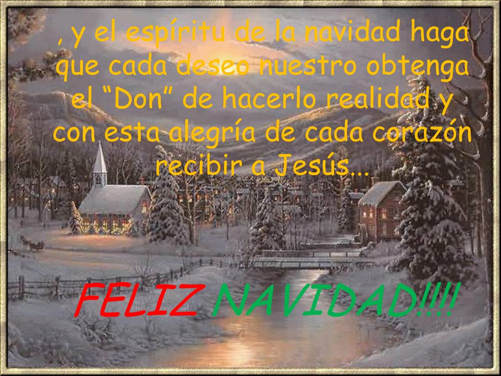 , y el espíritu de la navidad haga que cada deseo nuestro obtenga el Don de hacerlo realidad y con esta alegría de cada corazón recibir a Jesús...